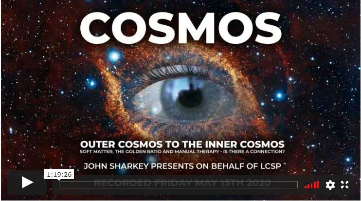 John Sharkey – “Outer Cosmos to the Inner Cosmos – Soft Matter, the Golden Ratio and Manual Therapy,  Is there a connection?”